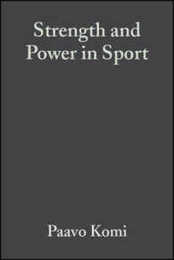 Strength and Power in Sport (The Encyclopaedia of Sports Medicine)