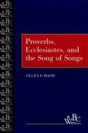 Proverbs Ecclesiastes and the Song of Songs (Westminster Bible Companion)