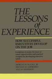 Lessons of Experience: How Successful Executives Develop on the Job