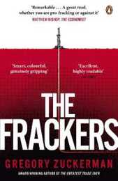 The Frackers: The Outrageous Inside Story of the New Energy Revolution