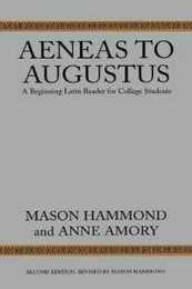 Aeneas to Augustus: A Beginning Latin Reader for College Students Second Edition