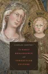 The Early Renaissance and Vernacular Culture (The Bernard Berenson Lectures on the Italian Renaissance Delivered at Villa I Tatti)