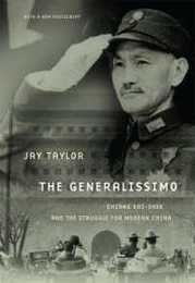 The Generalissimo: Chiang Kai-shek and the Struggle for Modern China With a New Postscript