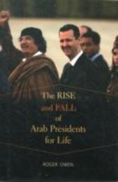 The Rise and Fall of Arab Presidents for Life
