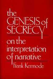 The Genesis of Secrecy: On the Interpretation of Narrative (The Charles Eliot Norton Lectures)