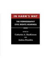 In Harm’s Way: The Pornography Civil Rights Hearings