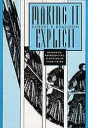 Making It Explicit: Reasoning Representing and Discursive Commitment