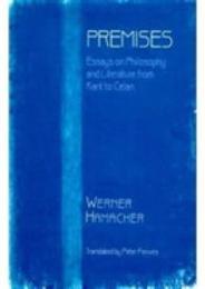 Premises: Essays on Philosophy from Kant to Celan