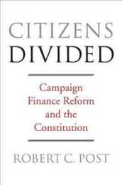 Citizens Divided: Campaign Finance Reform and the Constitution (The Tanner Lectures on Human Values)