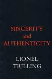 Sincerity and Authenticity (The Charles Eliot Norton Lectures)