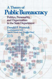 A Theory of Public Bureaucracy: Politics Personality and Organization in the State Department