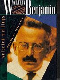 Walter Benjamin: Selected Writings Volume 2: 1927-1934
