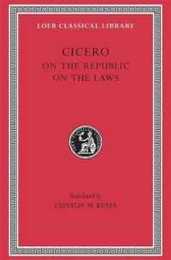 Cicero: ON THE REPUBLIC ON THE LAWS(De re Publica De Legibus) (Loeb Classical Library)