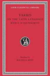 On the Latin Language Volume II: Books 8?10 and Fragments (Loeb Classical Library)