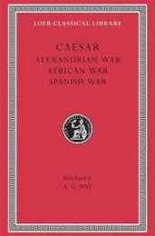 Alexandrian War. African War. Spanish War (Loeb Classical Library)