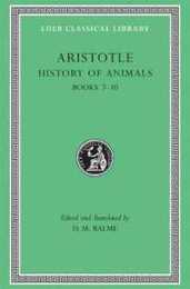 History of Animals Volume III: Books 7?10 (Loeb Classical Library)
