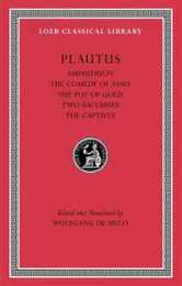 Amphitryon. The Comedy of Asses. The Pot of Gold. The Two Bacchises. The Captives (Loeb Classical Library)
