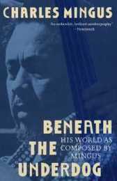 Beneath the Underdog: His World as Composed by Mingus