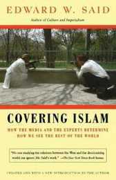 Covering Islam: How the Media and the Experts Determine How We See the Rest of the World