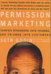 Permission Marketing: Turning Strangers Into Friends And Friends Into Customers (A Gift for Marketers)
