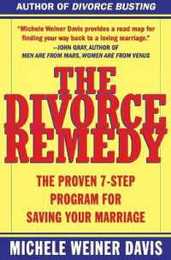 The Divorce Remedy: The Proven 7-Step Program for Saving Your Marriage