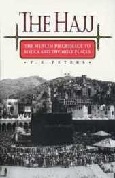 The Hajj: The Muslim Pilgrimage to Mecca and the Holy Places