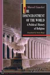 The Disenchantment of the World (New French Thought)