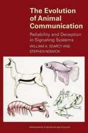 The Evolution of Animal Communication: Reliability and Deception in Signaling Systems (MONOGRAPHS IN BEHAVIOR AND ECOLOGY)