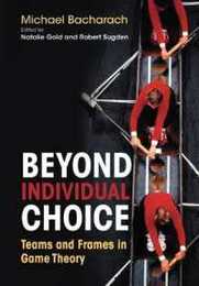 Beyond Individual Choice: Teams & Frames in Game Theory