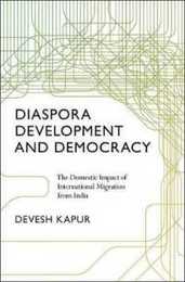 Diaspora Development and Democracy: The Domestic Impact of International Migration from India
