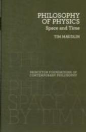 Philosophy of Physics: Space and Time (Princeton Foundations of Contemporary Philosophy)