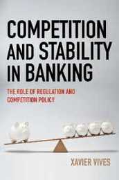 Competition and Stability in Banking: The Role of Regulation and Competition Policy