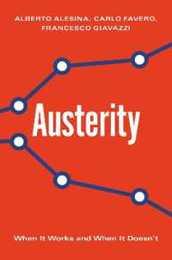 Austerity: When It Works and When It Doesn't