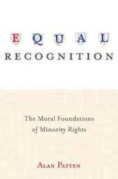 Equal Recognition: The Moral Foundations of Minority Rights