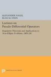 Lectures on Pseudo-Differential Operators: Regularity Theorems and Applications to Non-Elliptic Problems. (MN-24) (Mathematical Notes) (Princeton Legacy Library 1394)
