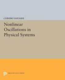 Nonlinear Oscillations in Physical Systems (Princeton Legacy Library)