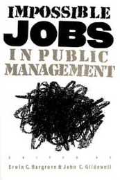 Impossible Jobs in Public Management (Studies in Government and Public Policy)
