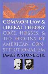 Common Law and Liberal Theory: Coke Hobbes and the Origins of American Constitutionalism