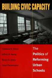 Building Civic Capacity: The Politics of Reforming Urban Schools (Studies in Government and Public Policy)