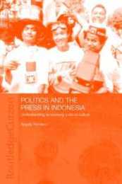 Politics and the Press in Indonesia: Understanding an Evolving Political Culture