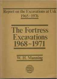 Fortress Excavations 1968-1971: Report on the Excavations at Usk 1965-1976