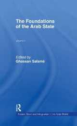 The Foundations of the Arab State (Nation State and Integration in the Arab World Vol 1)