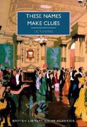 These Names Make Clues (British Library Crime Classics)