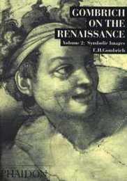 Gombrich on the Renaissance: Symbolic Images Volume 2
