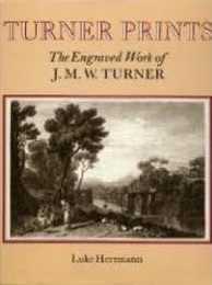 Turner's Prints: The Engraved Work of J. M. W.Turner