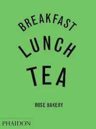 Breakfast Lunch Tea: The Many Little Meals of Rose Bakery