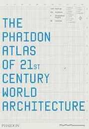 The Phaidon Atlas of 21st Century World Architecture