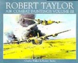 Robert Taylor Air Combat Photographs (The Air Combat Paintings of Robert Taylor)