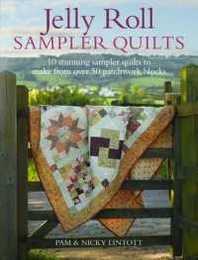 Jelly Roll Sampler Quilts: 10 Stunning Sampler Quilts to Make from over 50 Patchwork Blocks