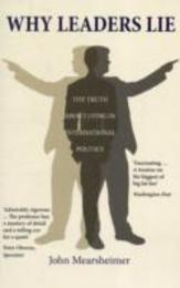 Why Leaders Lie: The Truth About Lying in International Politics